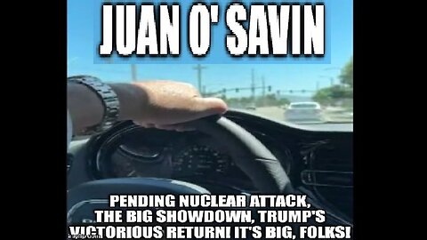 Juan O' Savin: Pending Nuclear Attack, the Big Showdown!