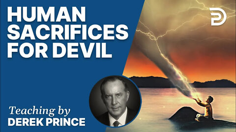 🎁 Human Sacrifices For Devil - Derek Prince