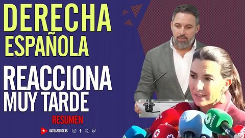 💢 Derecha española reacciona muy tarde 💢