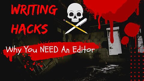 WRITING HACKS: Why You NEED An Editor