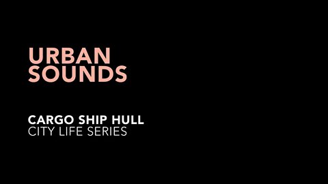 Urban Sounds - Cargo Ship Hull