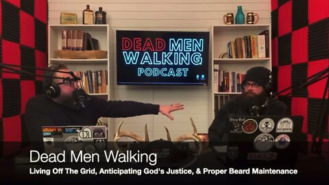 Dead Men Walking Podcast: Greg goes on a rant why living off the grid is biblical