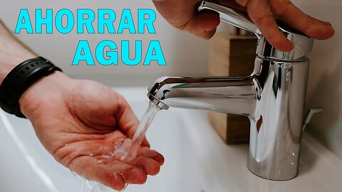 7 Consejos para AHORRAR AGUA en el Hogar 💧 ¿Cómo AHORRAR AGUA en Casa?