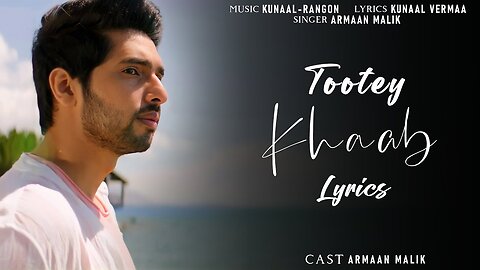 Tootey Khaab (LYRICS) | Armaan Malik | Aditi Hundia | Kunaal Vermaa | Songster |