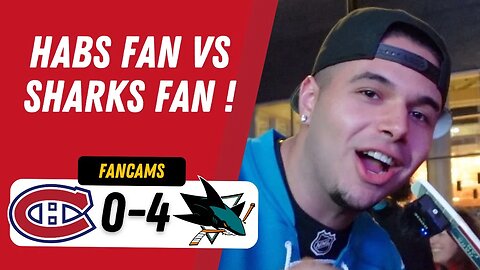 HABS FAN VS SHARKS FAN ! | MTL 0-4 SJS | FANCAM