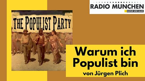 Warum ich Populist bin - von Jürgen Plich@Radio München🙈🐑🐑🐑 COV ID1984