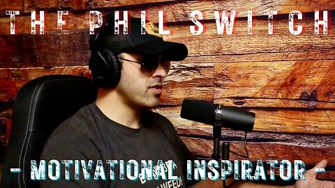 Motivational Inspirator | The Phil Switch