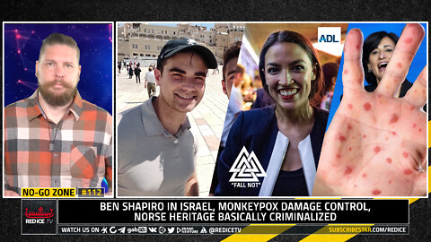 No-Go Zone: Ben Shapiro In Israel, Monkeypox Damage Control, Norse Heritage Basically Criminalized