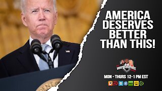 America Deserves Better Than This Biden Administration!