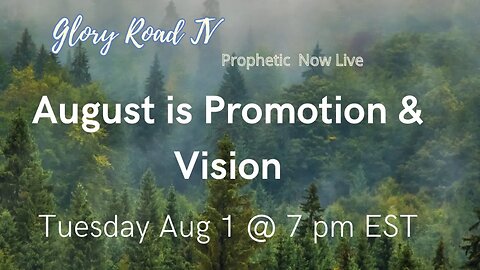 Glory Road Tv Prophetic Word - August is Promotion and Vision