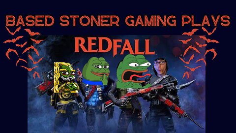 Based stoner gaming plays REDFALL