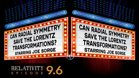 E9.6 - Can Radial Symmetry Save The Lorentz Transformations? Ask Us Whatever.