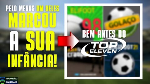 4 JOGOS/GAMES de FUTEBOL "MANAGER" que joguei antes de TOP ELEVEN