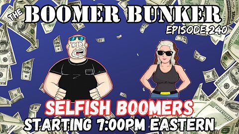 Selfish Boomers | Episode 240