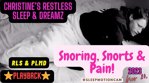 ⭐Playback⭐ Restless Sleep 😴 Snoring, Snorts & Pain! Nov 24, 2023 (PLMD)