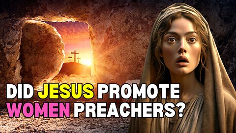 DID JESUS APPROVE OF WOMEN PREACHING THE GOSPEL? | The Donna Howell Show