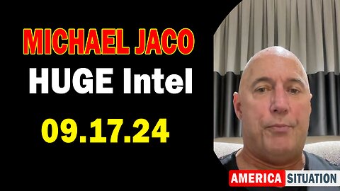 Michael Jaco HUGE Intel: "Michael Jaco Important Update, Sep 17, 2024"