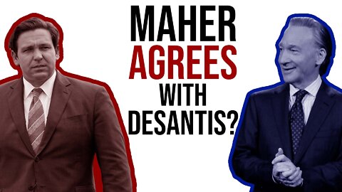 Bill Maher AGREES with Gov. Ron DeSantis?