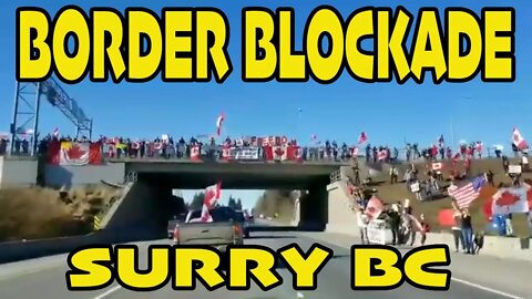 *INSANE TURNOUT** 🇨🇦 SURREY BC BORDER BLOCKADE 🇨🇦 (superbowl sunday)