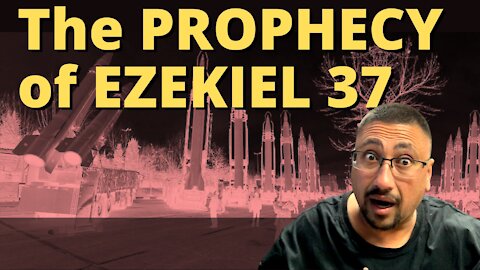 The PROPHECY of EZEKIEL 37!!!