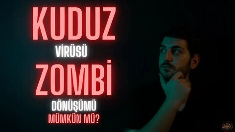 Kuduz Virüsü Zombi Virüsü Olabilir mi?