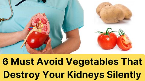 MUST AVOID: 6 Vegetables That Destroy Your Kidneys Silently