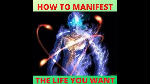 HOW TO MANIFEST THE LIFE YOU WANT