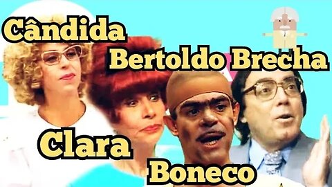 Escolinha do Professor Raimundo; Cândida, Clara, Seu Boneco e Bertoldo Brecha.😁😁