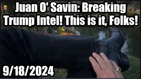 Juan O' Savin: Breaking Trump Intel > This is it, Folks!