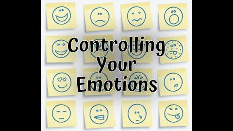 CONTROLLING YOUR EMOTIONS