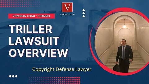 Triller lawsuit overview by Attorney Steve®