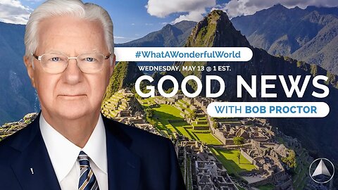 Good News with Bob Proctor | What a Wonderful World