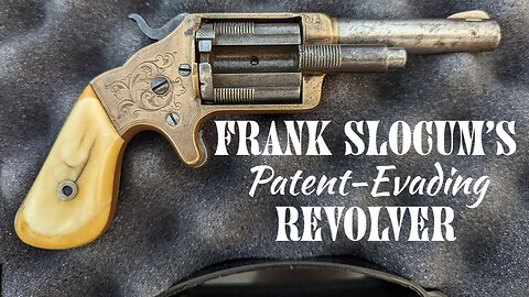 Rollin White Patent Evasion & Frank Slocum's Revolver