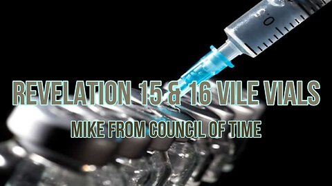 Mike From COT - Revelation 15 - 16 The Vile Vials 2/26/24.mp4