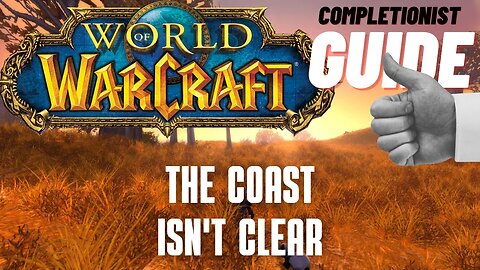 The Coast Isn't Clear World of Warcraft