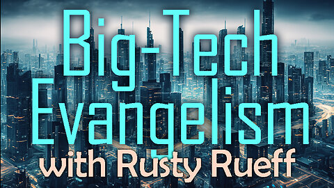 Big-Tech Evangelism - Rusty Rueff on LIFE Today Live