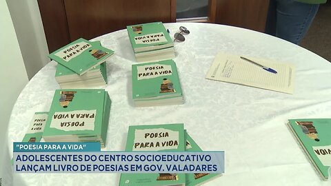 "Poesia para a Vida": Jovens Infratores Lançam Livro de Poesias, em Gov. Valadares.