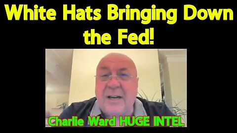 Charlie Ward HUGE Intel - White Hats Bringing Down The Fed - 3/3/24