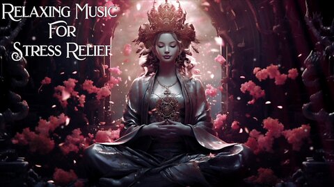 Relaxing Music For Stress Relief, Mind Healing Music, Meditation