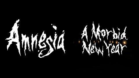 Amnesia: A Morbid New Year