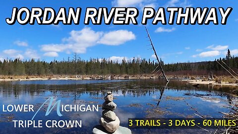 Backpacking the Lower Michigan Triple Crown - Jordan River Pathway