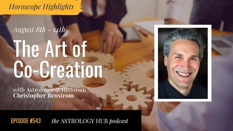 [HOROSCOPE HIGHLIGHTS] The Art of Co-Creation w/ Christopher Renstrom