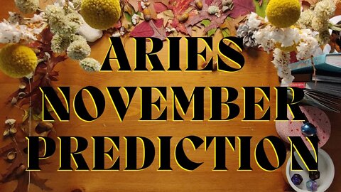 ARIES November 2022 Tarot Prediction (Sun/Moon/Rising)