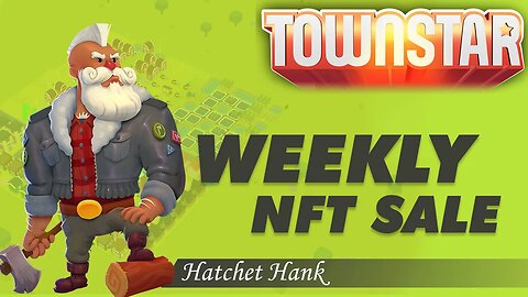 Town Star Weekly NFT Sale 29 May 2023: Hatchet Hank & Supreme Storehouse