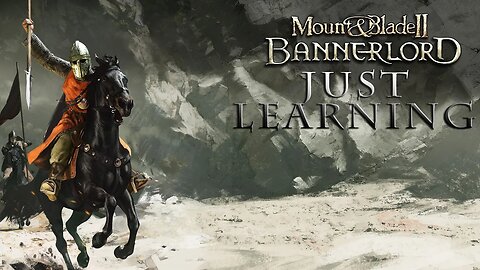 Bannerlord 1.1.2 (modded) | Just Learning | Ep 16