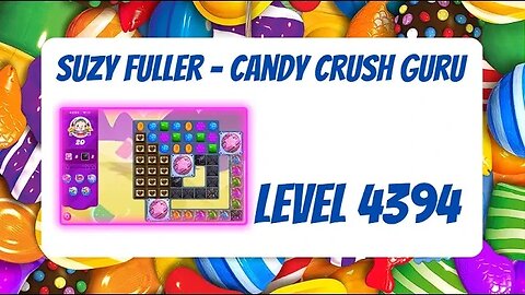 Candy Crush Level 4394 Talkthrough, 20 Moves 0 Boosters from Suzy Fuller, Your Candy Crush Guru