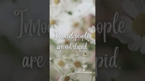 Innocent people are not stupid