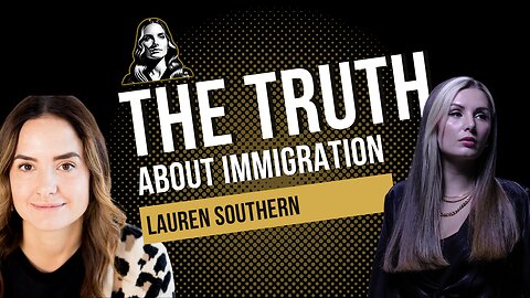 The Truth About Immigration with Lauren Southern