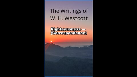 The Writings and Teachings of W. H. Westcott, Righteousness — (Correspondence)