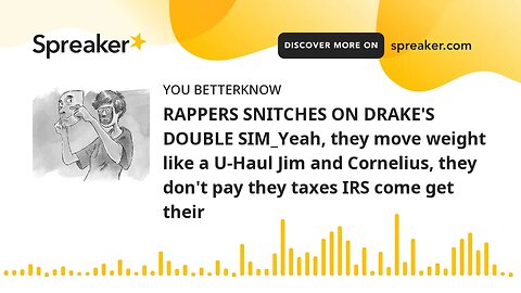 RAPPERS SNITCHES ON DRAKE'S DOUBLE SIM_Yeah, they move weight likе a U-Haul Jim and Cornelius, they